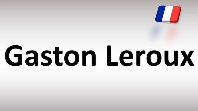 How to Pronounce Gaston Leroux