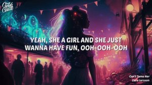 Zara Larsson - Can't Tame Her (Lyrics)