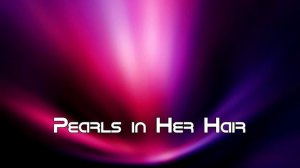 Pearls in Her Hair