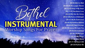 Popular Bethel Instrumental Worship Songs For Prayer?Soul Lifting Piano Christian Music Background