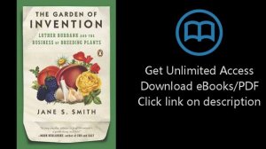 GET The Garden of Invention: Luther Burbank and the Business of Breeding Plants [P.D.F]