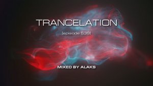 Alaks - TRANCELATION 539 (22_02_2024)