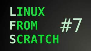 Linux From Scratch #7 - The End ✓