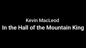 Kevin MacLeod - In the Hall of the Mountain King