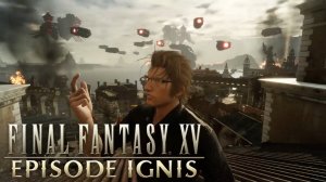 Final Fantasy 15 - Episode Ignis Battle Gameplay Trailer (DLC)