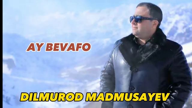 Dilmurod Madmusayev AY BEVAFO