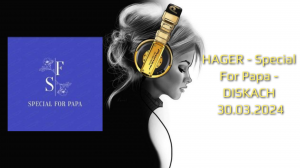 HAGER - Special For Papa - DISKACH  30.03.2024