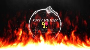 Katy Perry — Last friday night (Ayur Tsyrenov DFM remix)