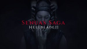 Senua's Saga: Hellblade II ➤ Прохождение игры на Русском
