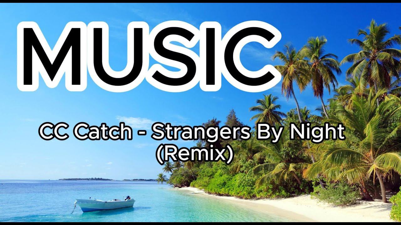 CC Catch Strangers By Night Remix