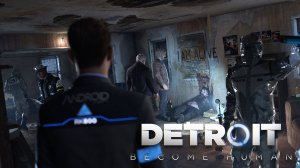 DETROIT: BECOME HUMAN, ЧАСТЬ #3