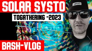Фестиваль Солар Систо 2023 / Solar Systo Togathering - 2023 -