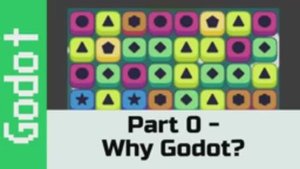 Part 0 - Why Godot - Make a Match 3 game like Candy Crush Using Godot