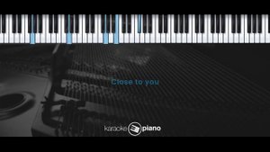 Close To You – Carpenters (KARAOKE PIANO - FEMALE KEY)