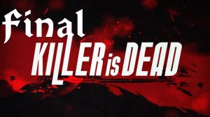 Killer Is Dead | Прохождение | X360 | Часть 12 | Финал