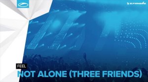 FEEL - Not Alone (Three Friends) (Extended Mix)