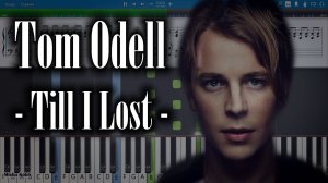 Tom Odell - Till I Lost [Piano Tutorial | Sheets | MIDI] Synthesia