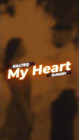 KILLTEQ x D.HASH - My Heart