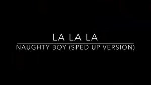 La La La (Naughty boy) sped up version