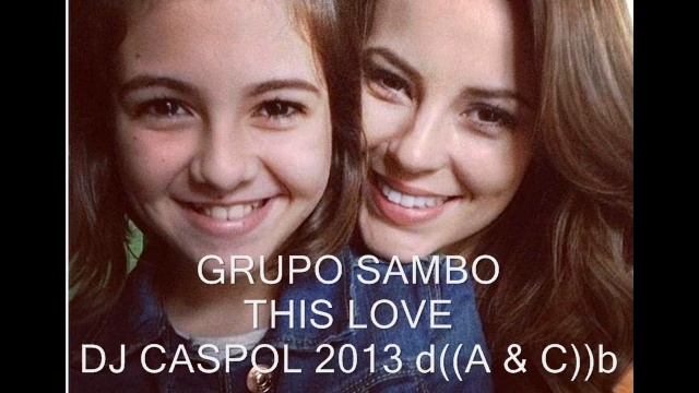 GRUPO SAMBO - THIS LOVE - DJ CASPOL 2013 d((A & C))b PAOLA OLIVEIRA (SAMBA) смотреть онлайн