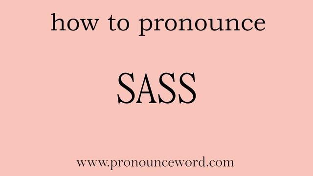 SASS. How to pronounce the english word SASS .Start with S. Learn from me. смотреть онлайн