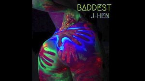 J-Hen - Baddest