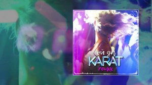 KARAT - Ой да (remix) (Официальная премьера трека)