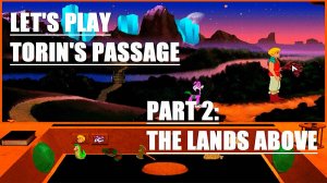 🎮 Let's Play Torin's Passage The Lands Above [Lets Play]