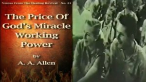 The Price of God's Miracle Working Power by A. A. Allen.  full audiobook