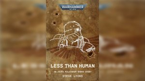 Меньше чем человек - Стив Лайонс / Steve Lyons - "Less than Human" (2023) by TheStation Warhammer