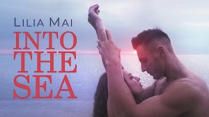 Lilia Mai - Into the Sea (Official Video)