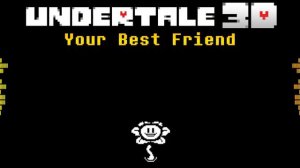 【3D】「Your Best Friend」UNDERTALE Flowey theme Stereophonic Sound