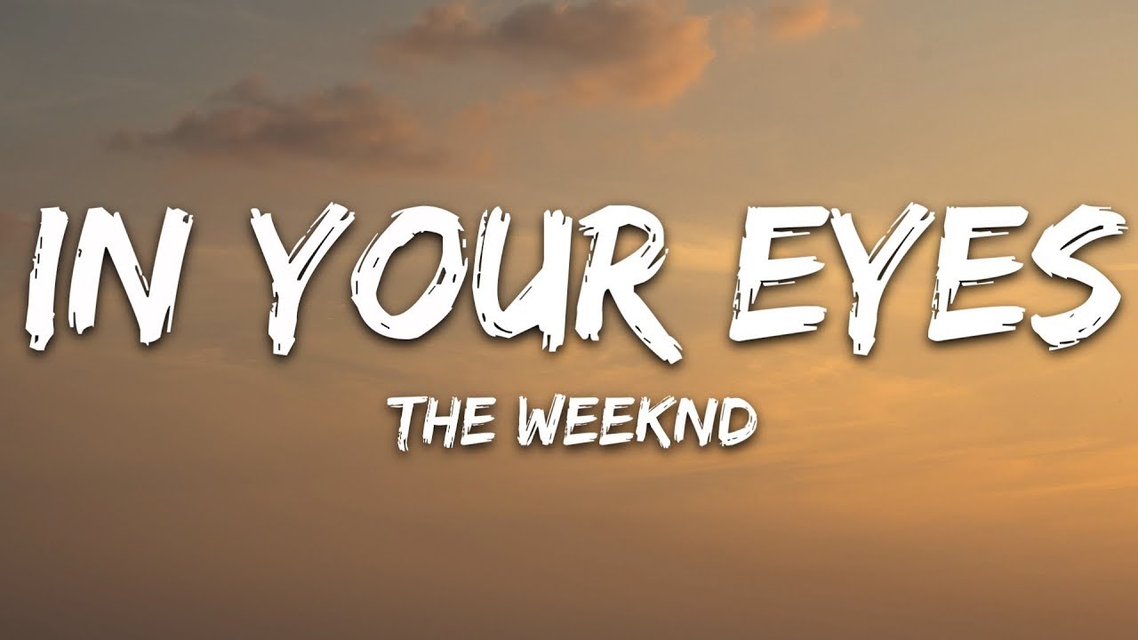 Burning in your eyes. In your Eyes Lyrics. The Weeknd in your Eyes with Lyrics.