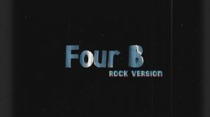 Four B - Rock version (трейлер канала)
