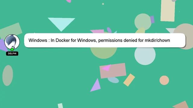 Windows : In Docker for Windows, permissions denied for mkdir/chown смотреть онлайн