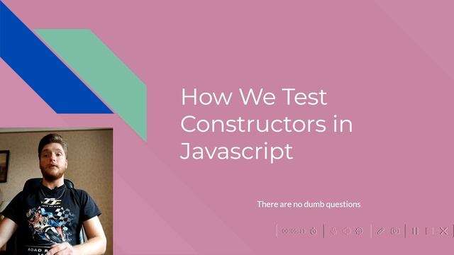 Java Script for begginers. How we test Constructors in JavaScript