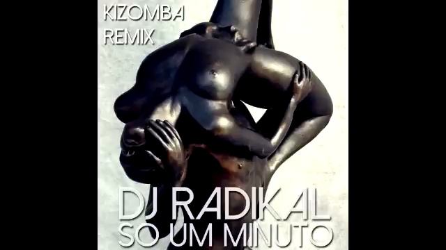 So um minuto - Kizomba Remix - Dj Radikal смотреть онлайн