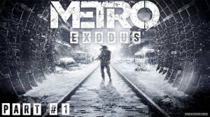 Metro: Exodus #1 ➤ Поехали