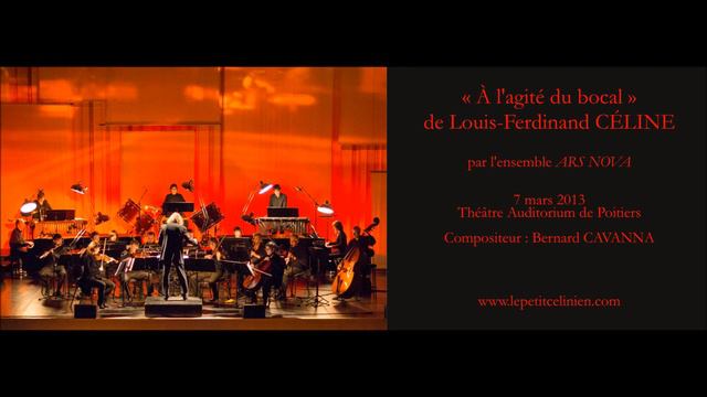« A l'agité du bocal » de L.-F. CELINE par ARS NOVA (2013) смотреть онлайн