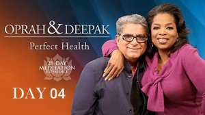 Day 04 | 21-DAY of Perfect Health OPRAH & DEEPAK MEDITATION CHALLENGE