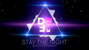 Zedd feat. Hayley Williams — Stay the night (Ayur Tsyrenov DFM remix)