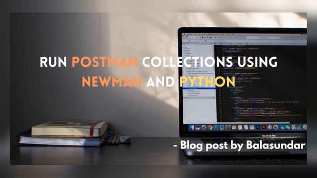 Run Postman collections using Newman and Python python postman softwaretesting softwareengineer