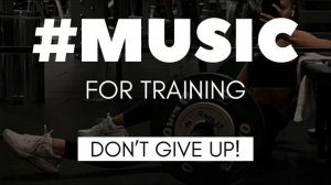 Музыка для тренировок | music for training | музыка для спорта