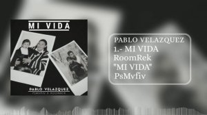 Pablo Velazquez - Mi Vida (Prod PsMvfiv X RoomRek)