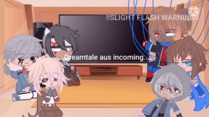 Sans aus react to Dreamtale aus. (wip) !!FLASH WARNING!!