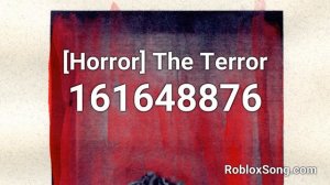 [Horror] The Terror Roblox ID - Roblox Music Code