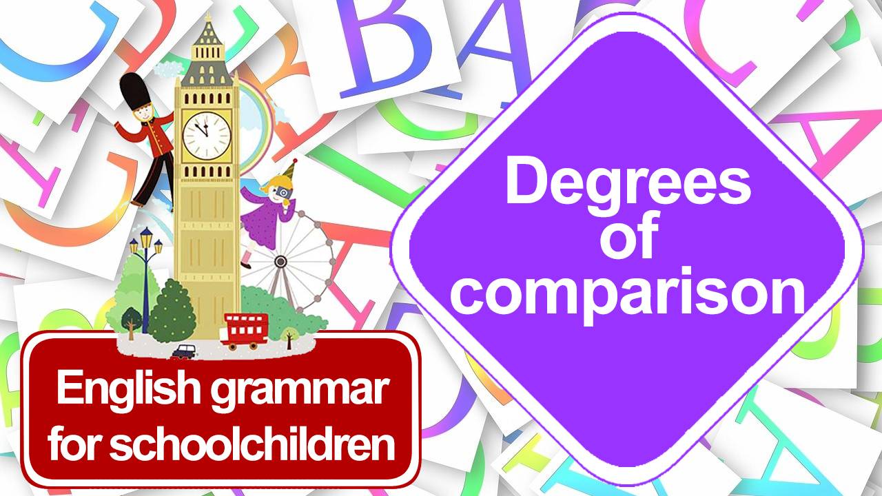 Grammar 15. Degrees of comparison. Грамматика английского языка для школьников.