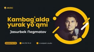 Jasurbek Negmatov - Kambag'alda yurak yo'qmi | Камбагалда юрак йукми (audio)