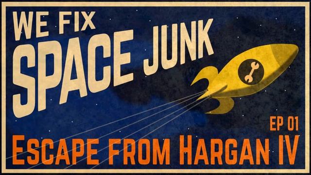 We Fix Space Junk S01E01 Escape From Hargan IV смотреть онлайн