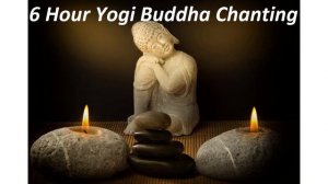 Monastery Buddha Meditation, 6 Hours Yogi Buddha Mantra Chanting, Body & Mind Soothing Music Wave